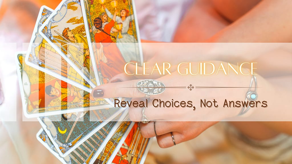 Clear Guidance from Tarot: Reveal Choices, not Answers
